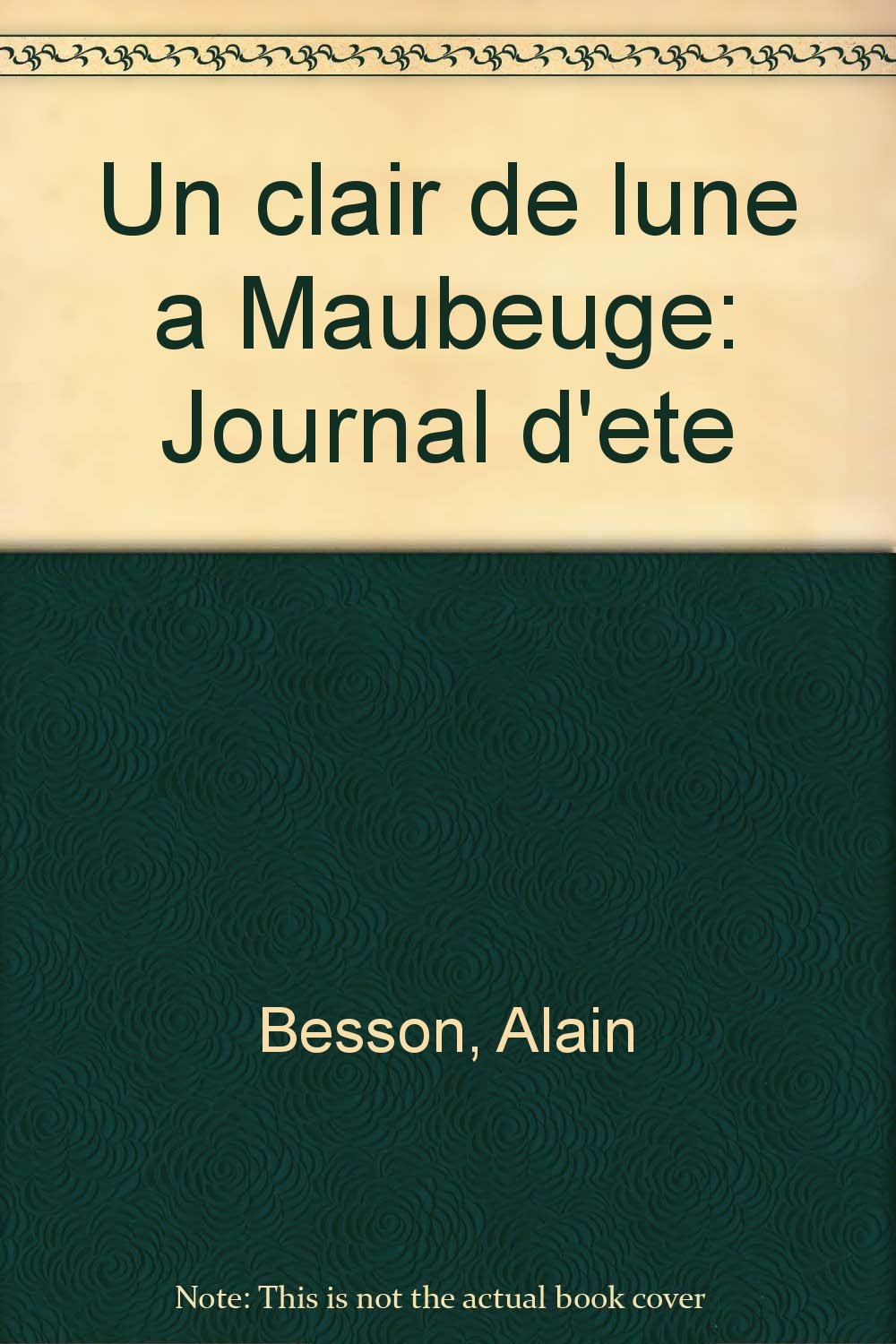 Un clair de lune à Maubeuge : Journal d'été 9782906655195