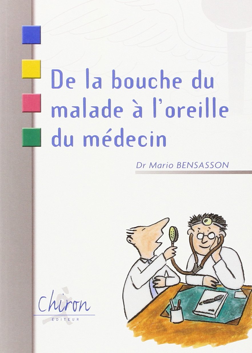 De la bouche du malade a l'oreille du medecin 9782879490052