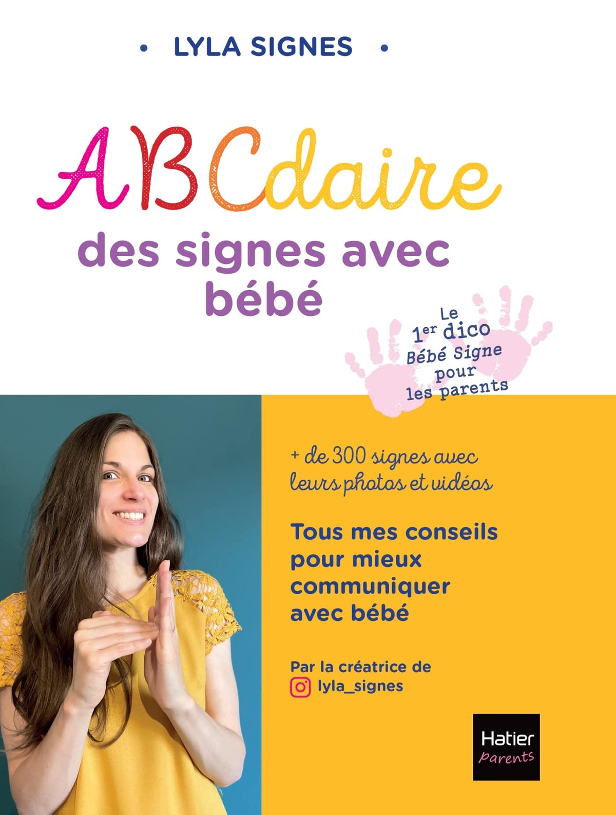 Abécédaire des signes bébé + de 300 signes et comptines avec leurs vidéos: Diminuer les frustrations de l'enfant et renforcer la complicité 9782401087231