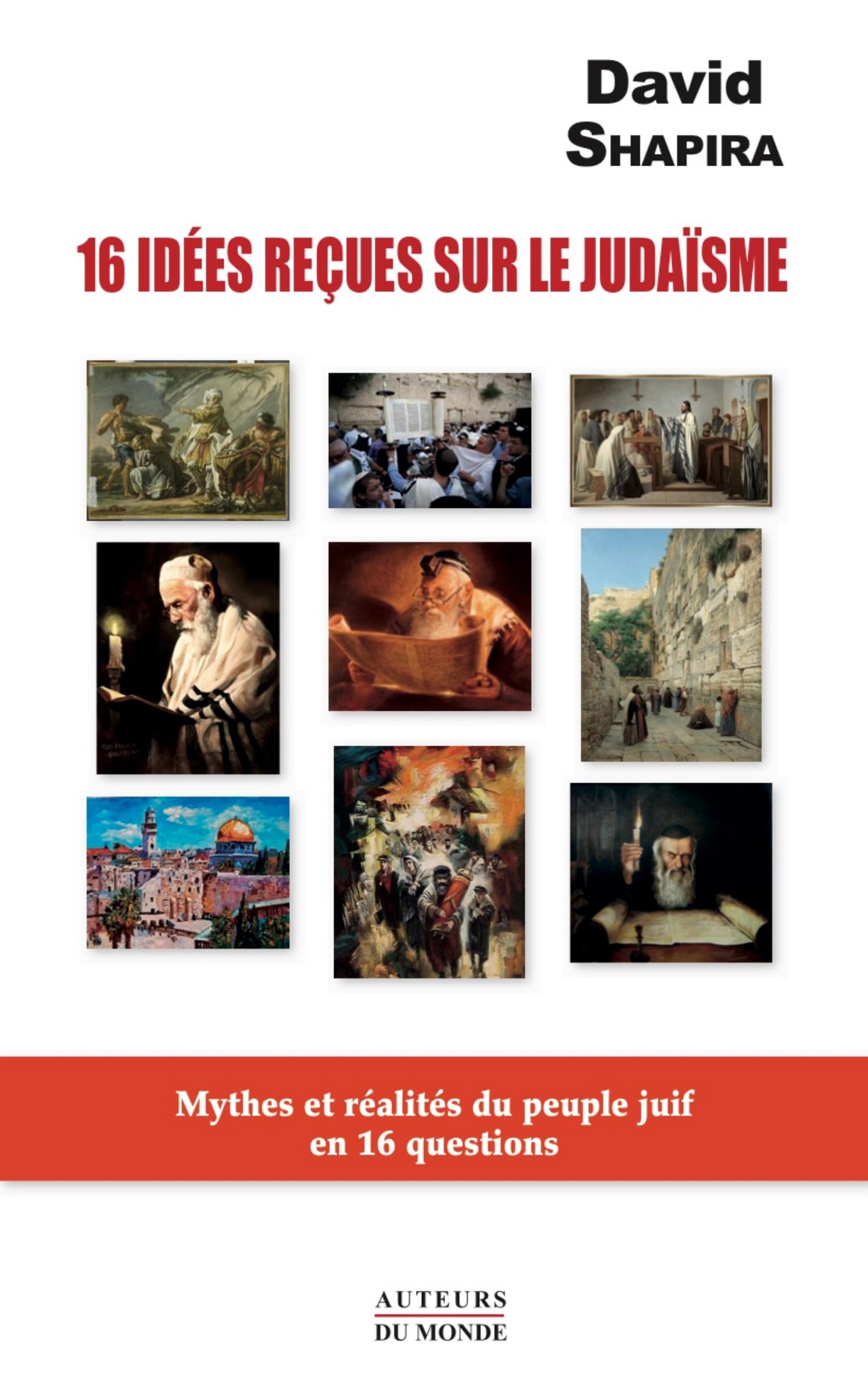 16 idées reçues sur le judaïsme : Mythes et réalités du peuple juif en 16 questions 9791091301879