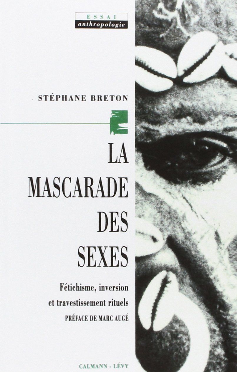 La Mascarade des sexes: Fétichisme, inversion et travestissement rituels 9782702118313