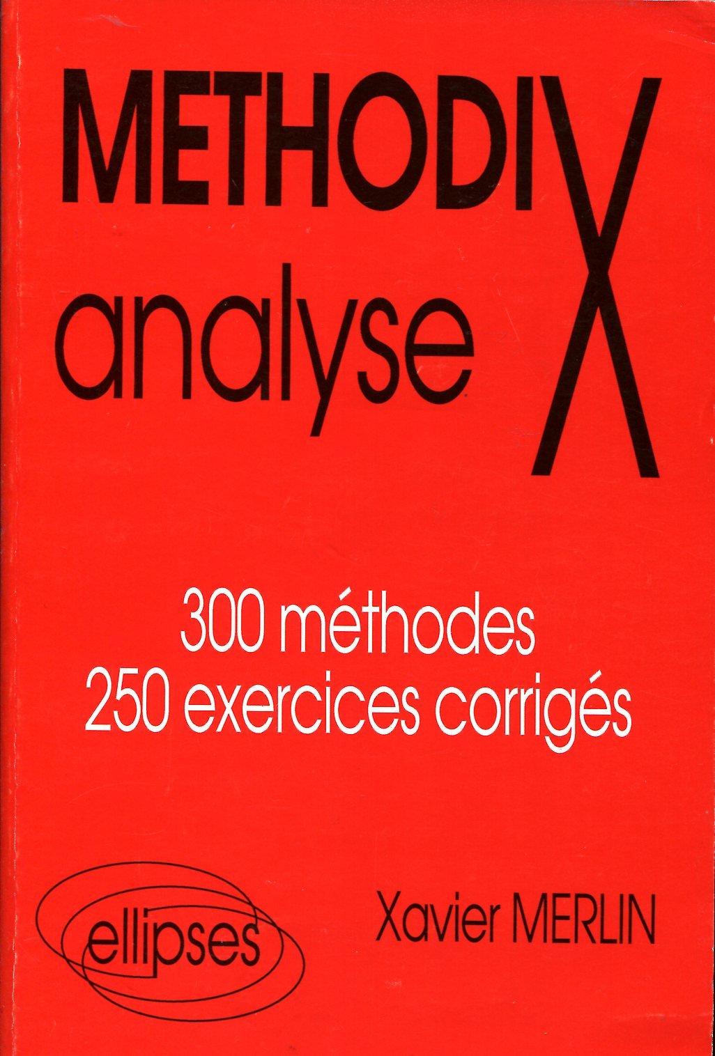 Méthodix 1 : Analyse, 300 méthodes et 250 exercices corrigés, 2e édition 9782729843366