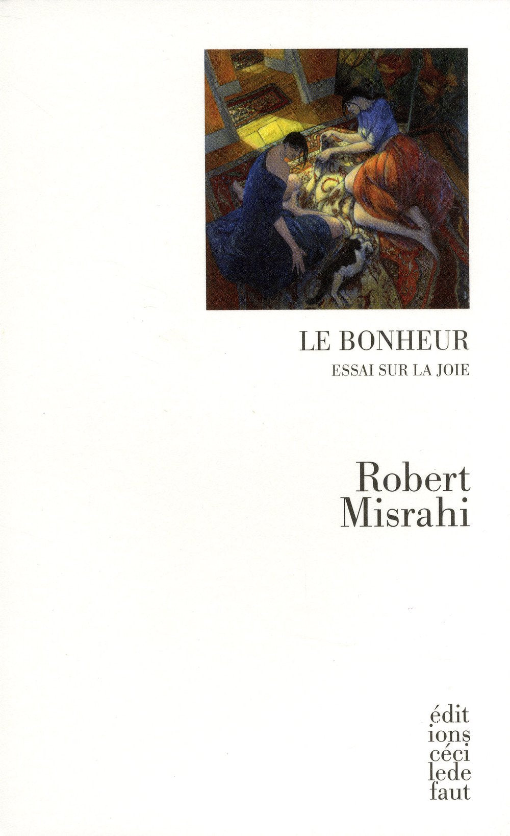 Le bonheur: Essai sur la joie 9782350180946