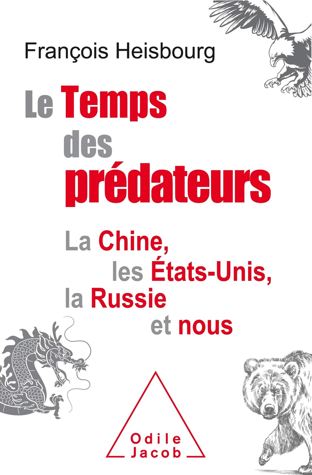 Le Temps des prédateurs: La Chine, l'Amérique, la Russie et nous 9782738152015
