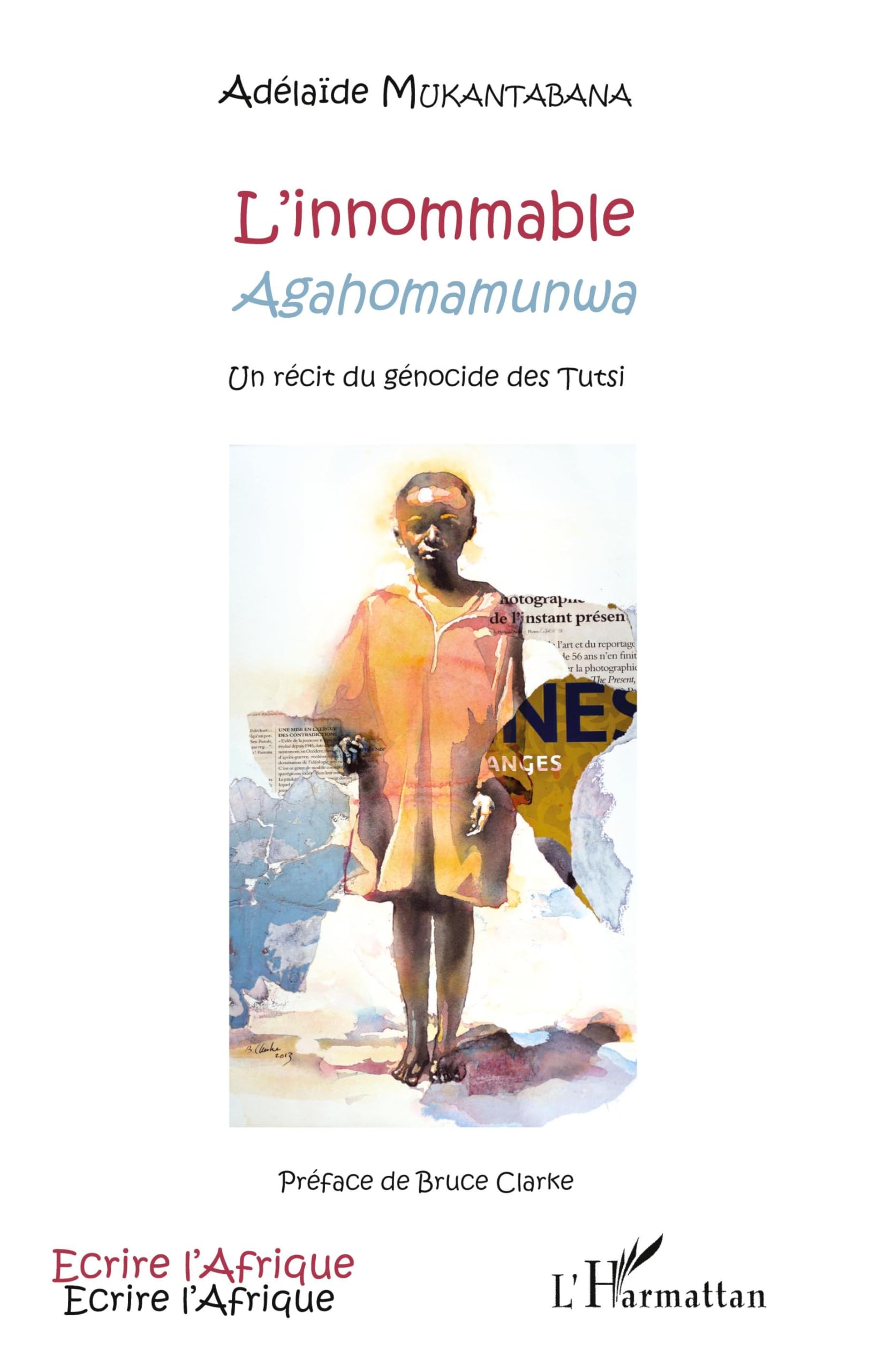 L'innommable: Agahomamunwa Un récit du génocide des Tutsi 9782343077666