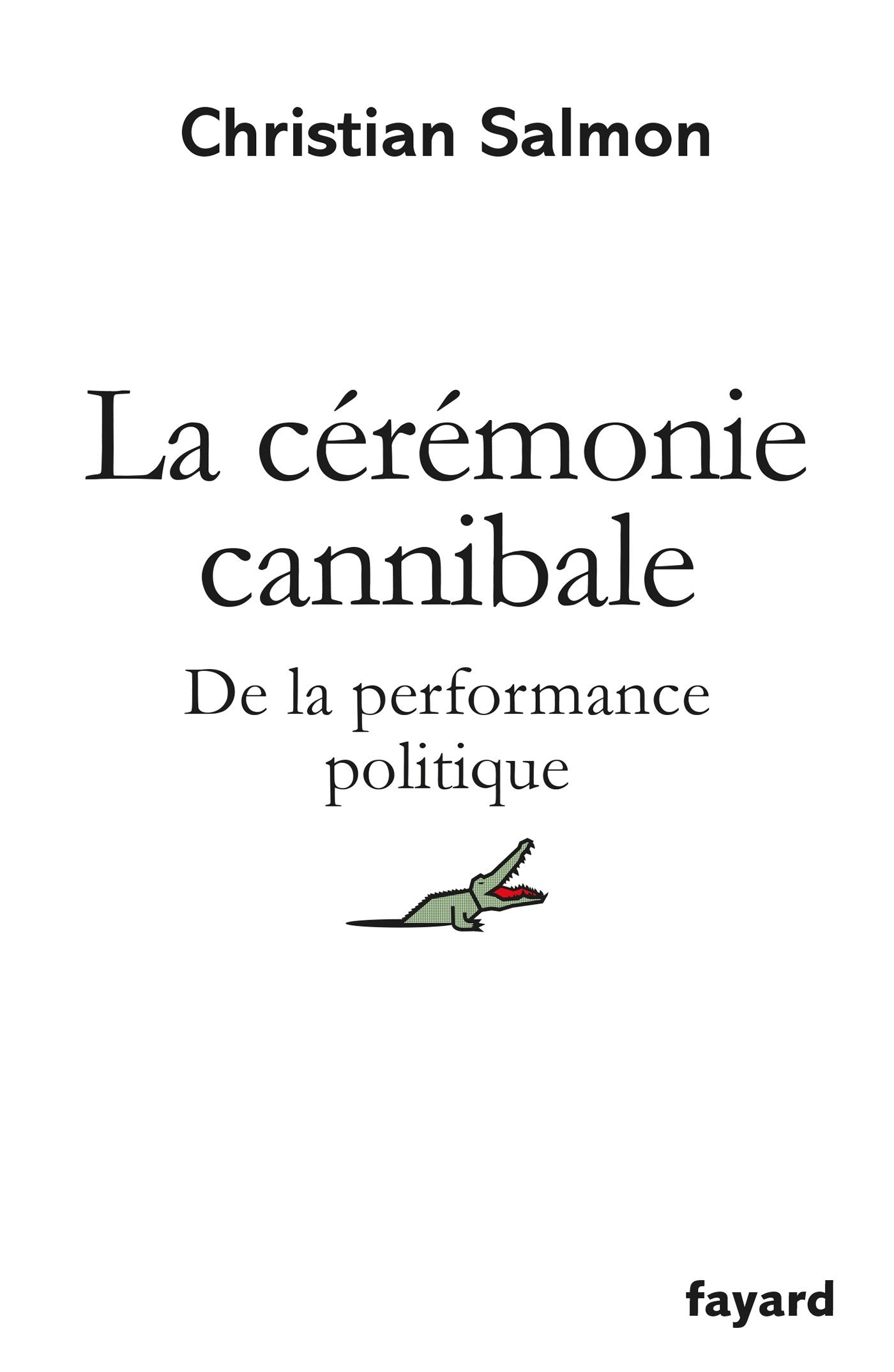 La cérémonie cannibale: De la performance politique 9782213677552