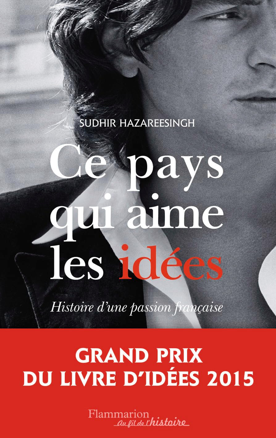 Ce pays qui aime les idées: Histoire d'une passion française 9782081303539