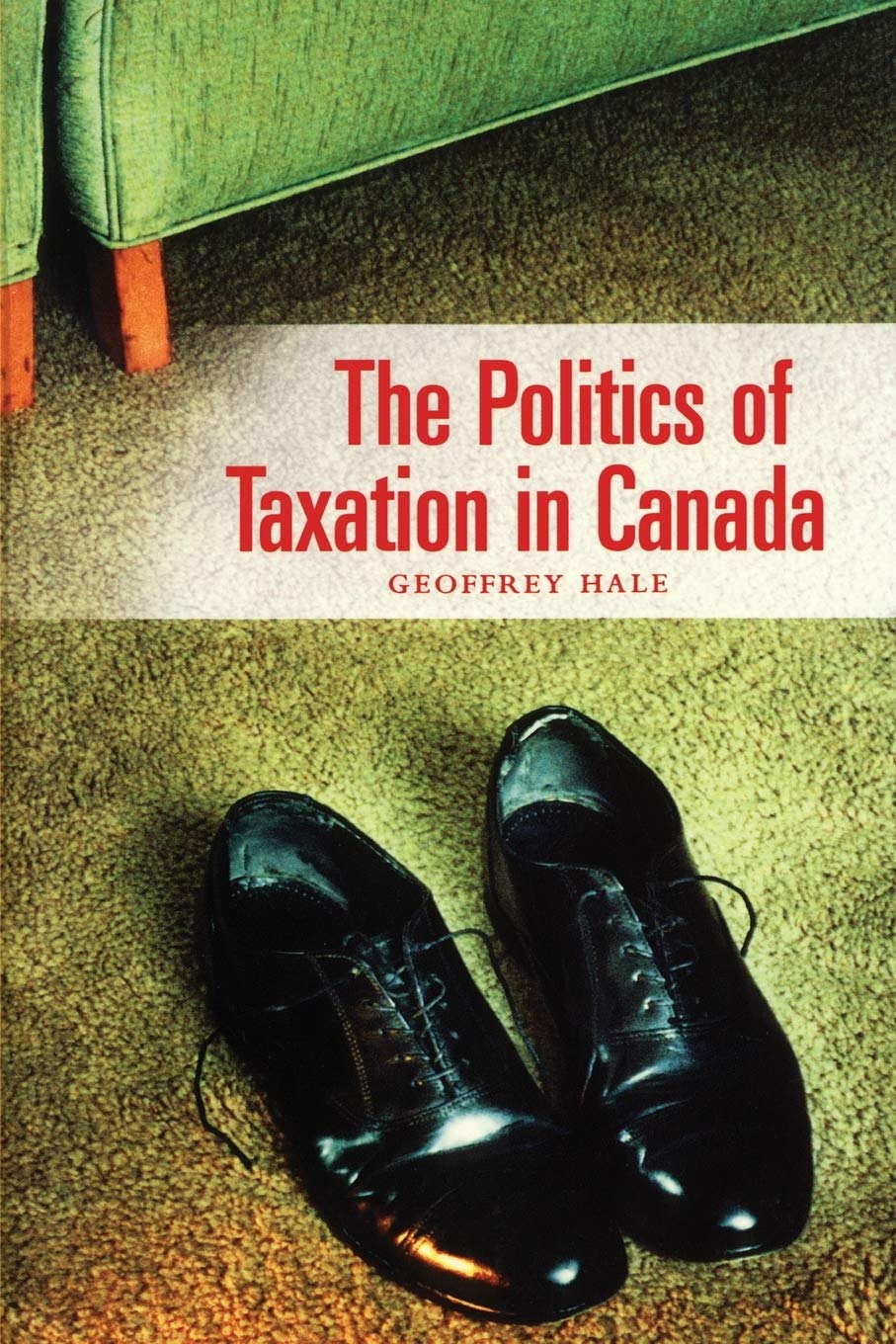 The Politics of Taxation in Canada 9781551113005