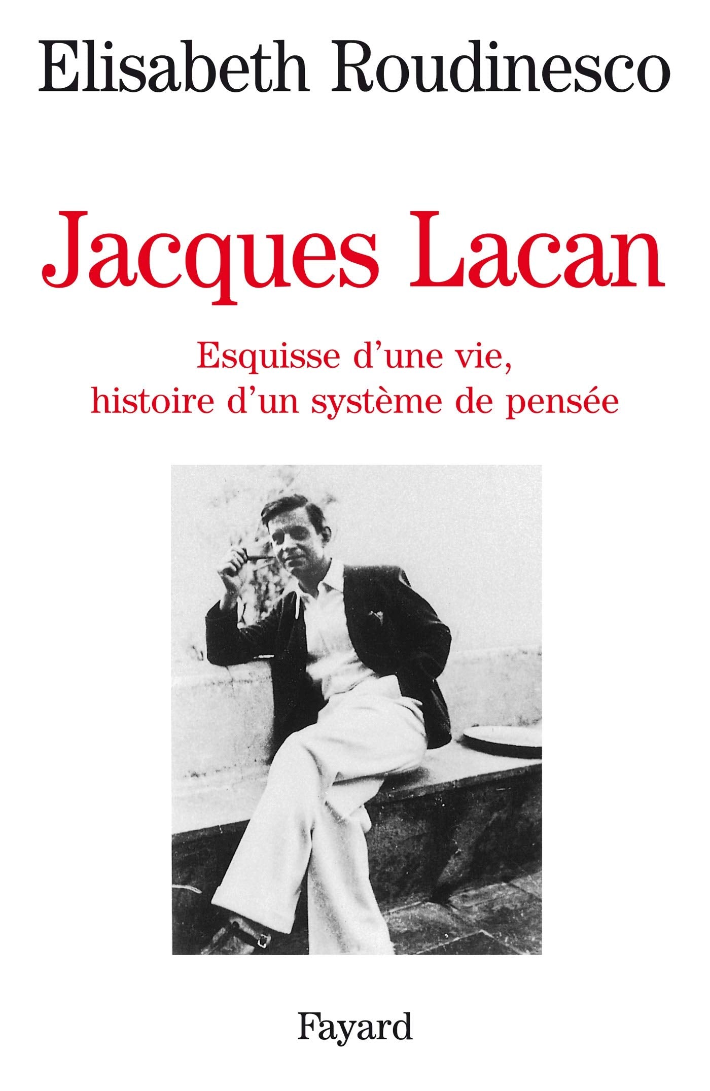 Jacques Lacan: Esquisse d'une vie, histoire d'un système de pensée 9782213031460