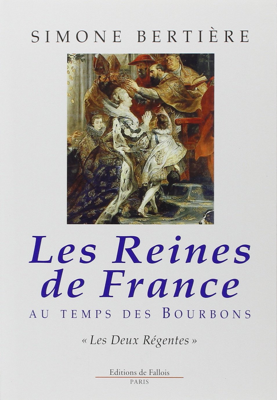 Les reines de France au temps des Bourbons, tome 1 : Les deux régentes 9782877062763