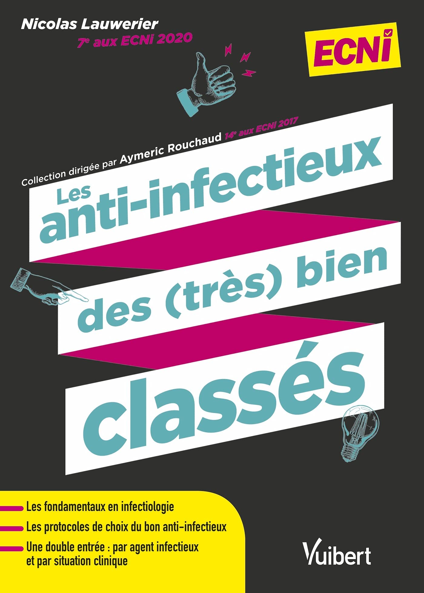 Les anti-infectieux des (très) bien classés pour les ECNi: Tous les fondamentaux en infectiologie et les protocoles de choix du bon anti-infectieux 9782311662382