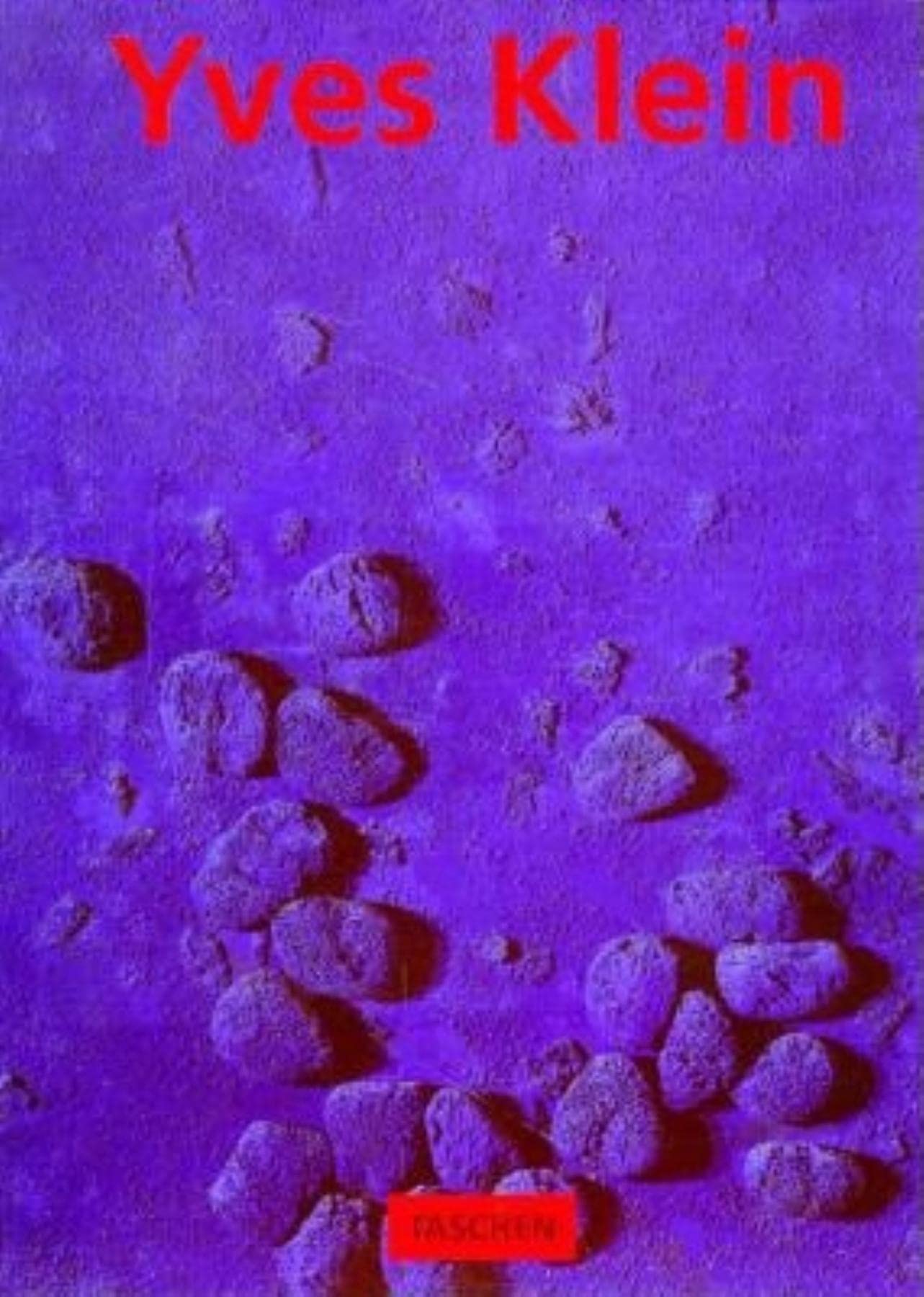 Yves Klein 1928-1962: International Klein Blue 9783822888827