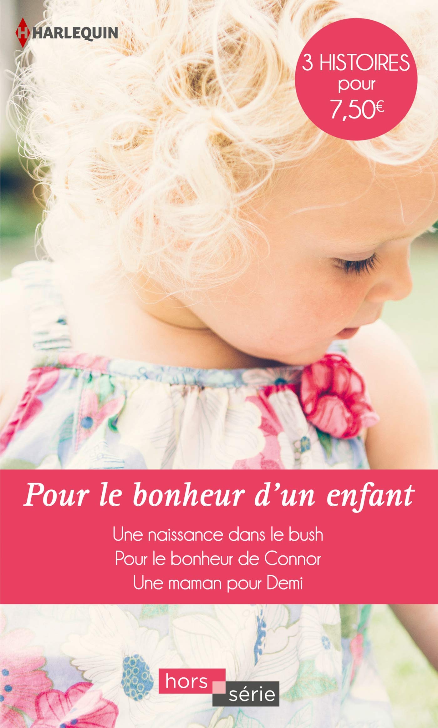 Pour le bonheur d'un enfant: Une naissance dans le bush - Pour le bonheur de Connor - Une maman pour Demi 9782280417327