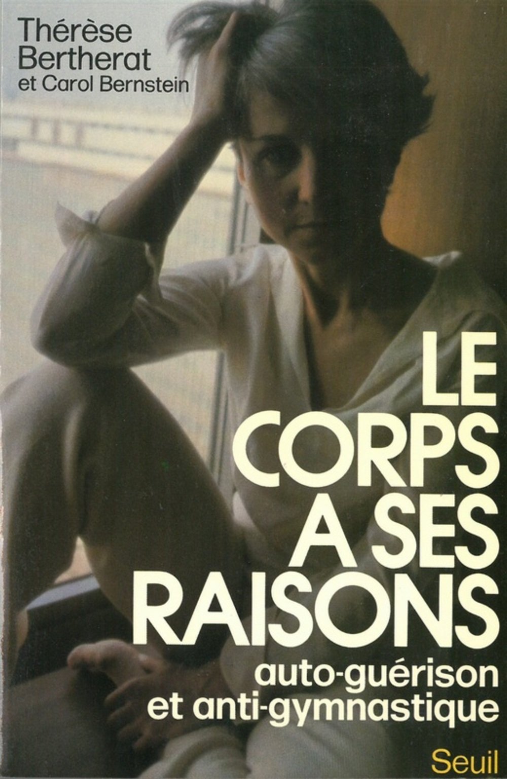 Le Corps a ses raisons. Auto-guérison et anti-gymnastique 9782020044394