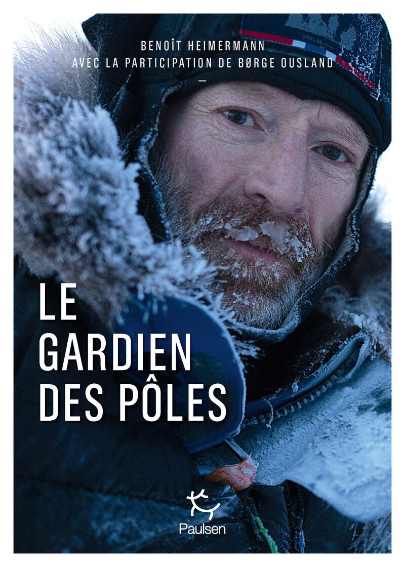 Borge Ousland. Le gardien des pôles 9782375021774