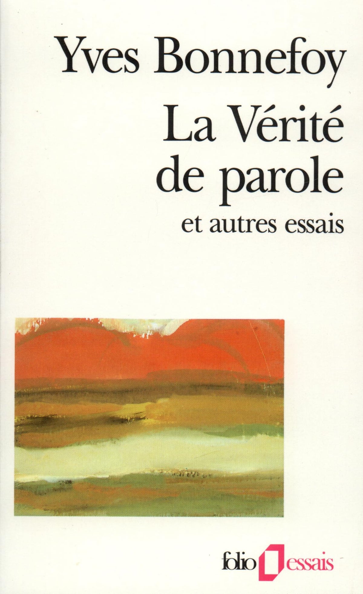 La Vérité de parole et autres essais 9782070329014