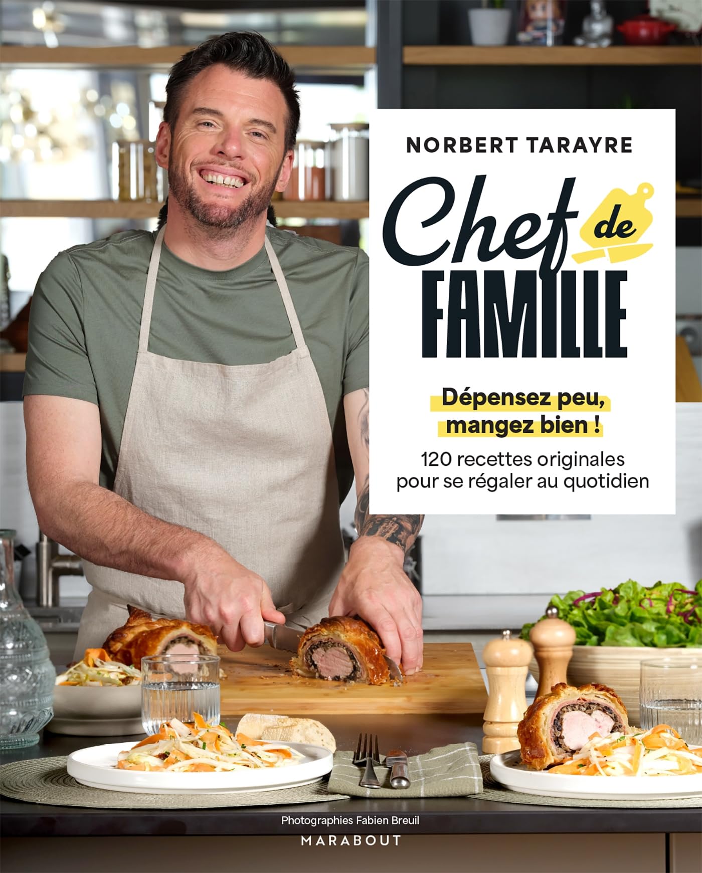 Chef de famille: Dépensez peu, mangez bien ! 120 recettes originales pour se régaler au quotidien 9782501179201