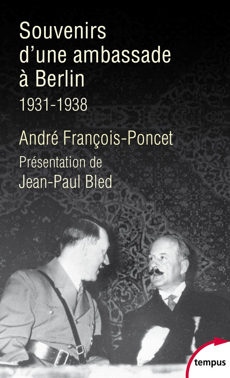 Souvenirs d'une ambassade à Berlin 1931 - 1938: Préface et notes de Jean-Paul Bled 9782262074470