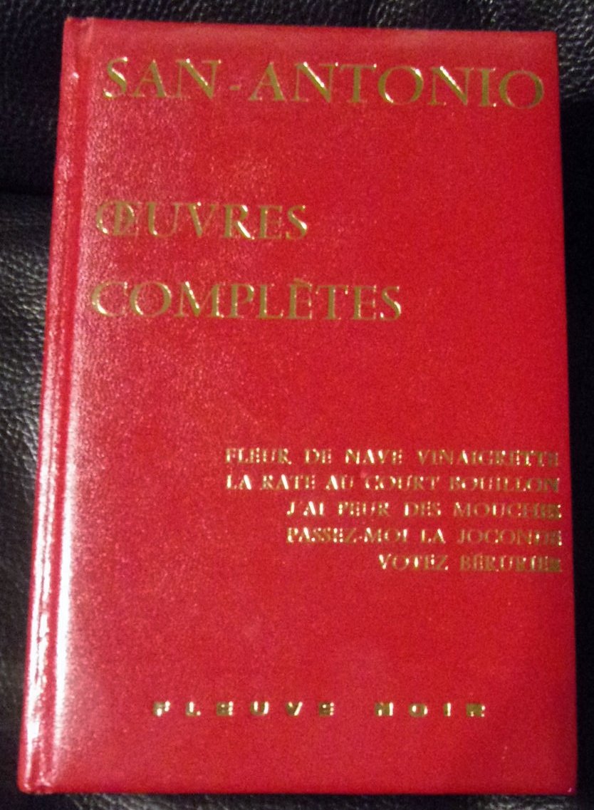 OEUVRES COMPLETES - TOME I : FLEUR DE NAVE VINAIGRETTE - LA RATE AU COURT BOUILLON - J'AI PEUR DES MOUCHES - PASSEZ MOI LA JOCONDE - VOTEZ BERURIER. 
