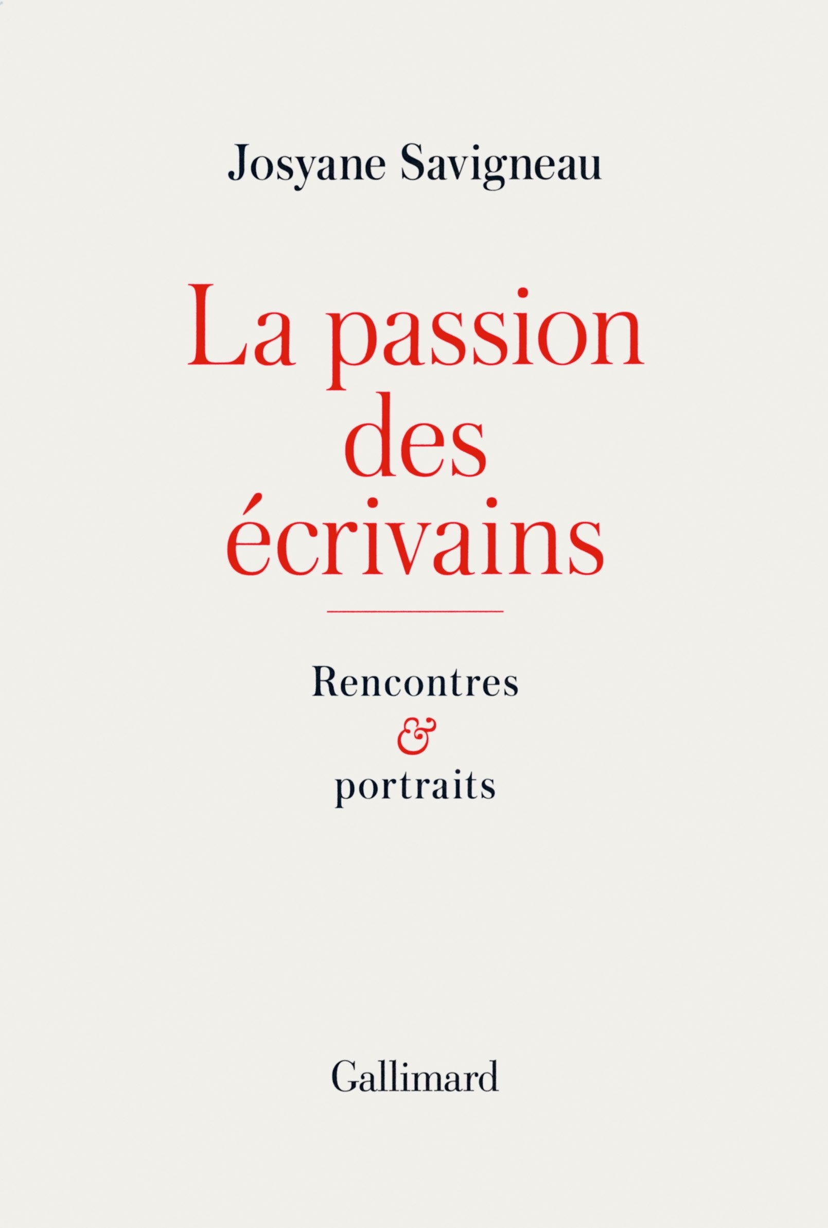 La passion des écrivains: Rencontres et portraits 9782070147519