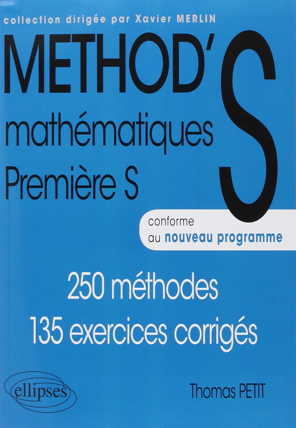Mathématiques 1e S: 250 méthodes, 135 exercices corrigés 9782729866747