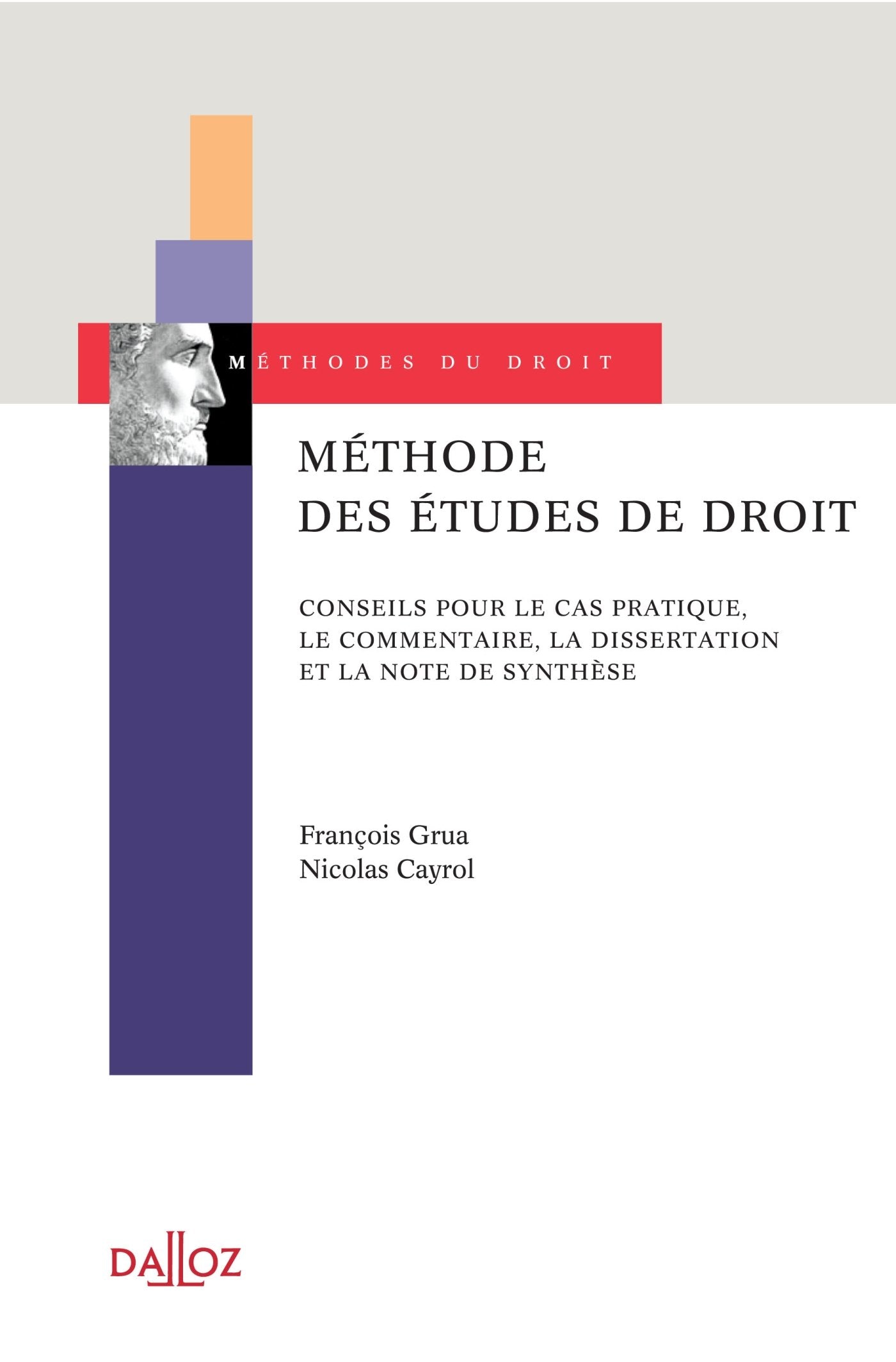Méthode des études de droit: Conseils pour le cas pratique, le commentaire, la dissertation et la note de synthèse 9782247137268