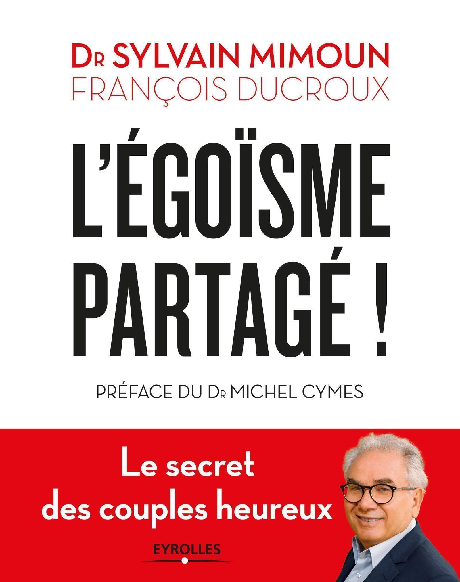 L'égoïsme partagé: Le secret des couples heureux. Préface du Dr Michel Cymes 9782212567687