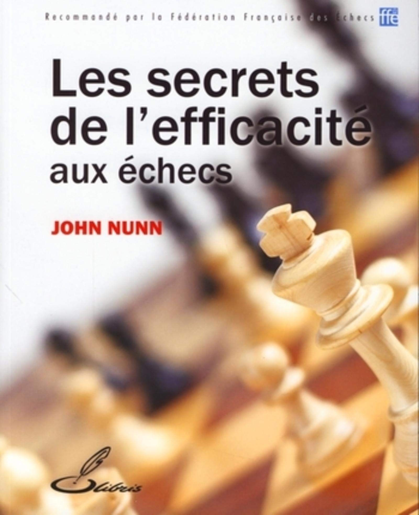 Les secrets de l'efficacité aux echecs 9782916340050