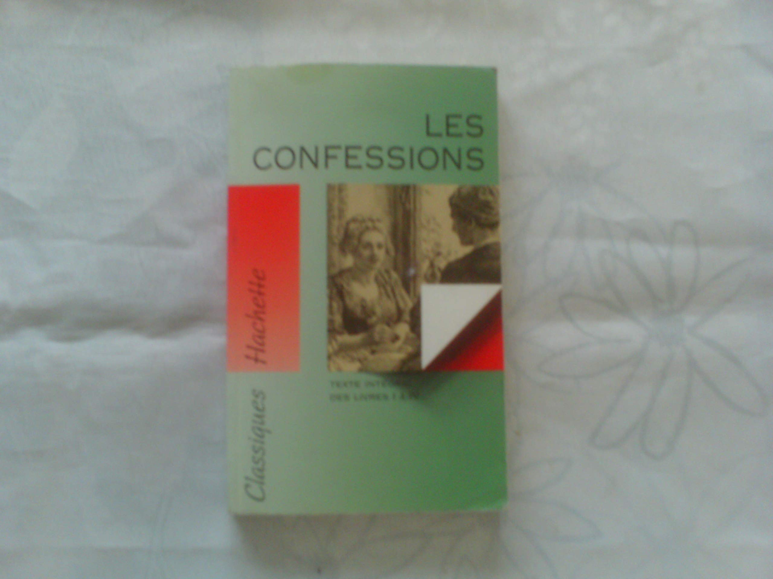 Les Confessions De Rousseau. Texte Integral Des Livres 1 A 4 9782011672384