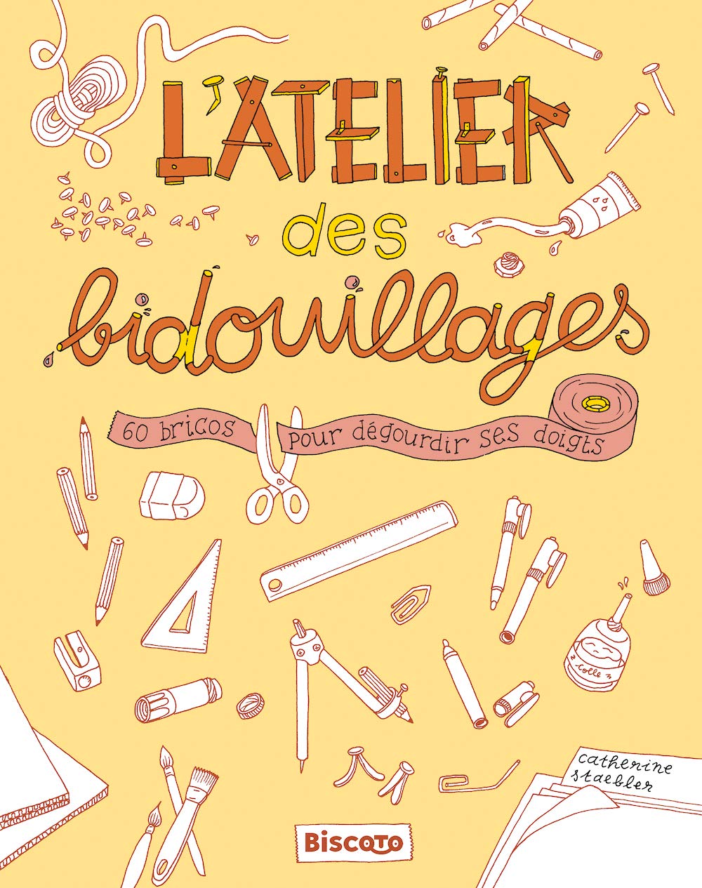 L'atelier des bidouillages: 60 bricos pour dégourdir ses doigts 9782379620164