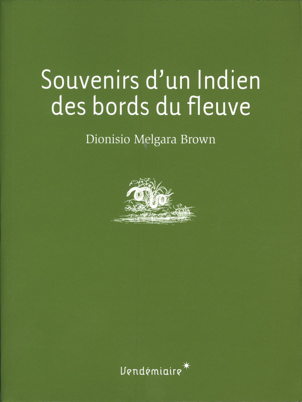 Souvenirs D'Un Indien Des Bords Du Fleuve 9782363580252