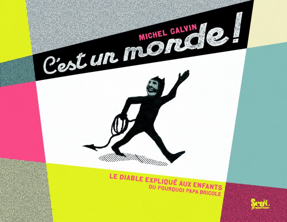 C'est un monde ! : Le diable expliqué aux enfants ou pourquoi papa bricole 9782021001488