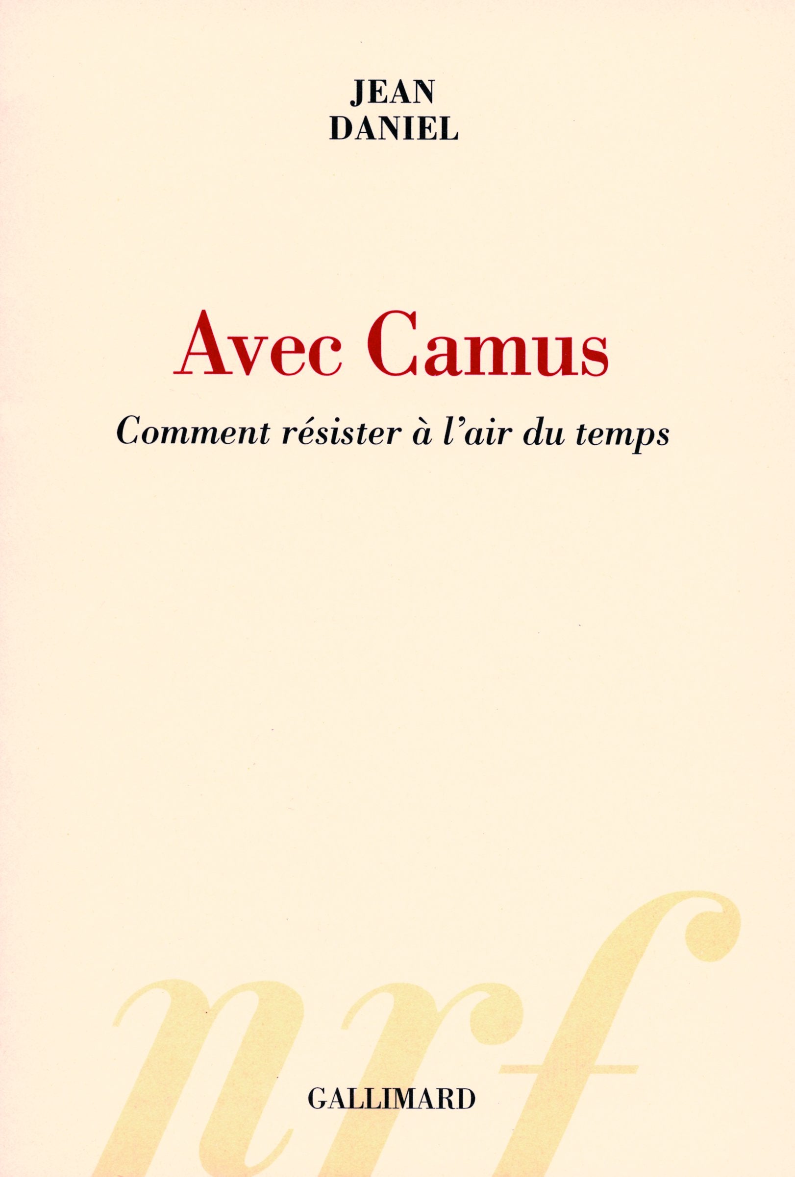 Avec Camus: Comment résister à l'air du temps 9782070781935