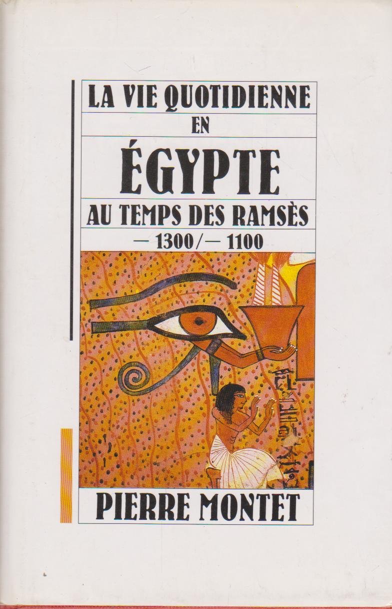 La vie quotidienne en Egypte au temps des Ramsès -1300 / -1100. 9782010167263
