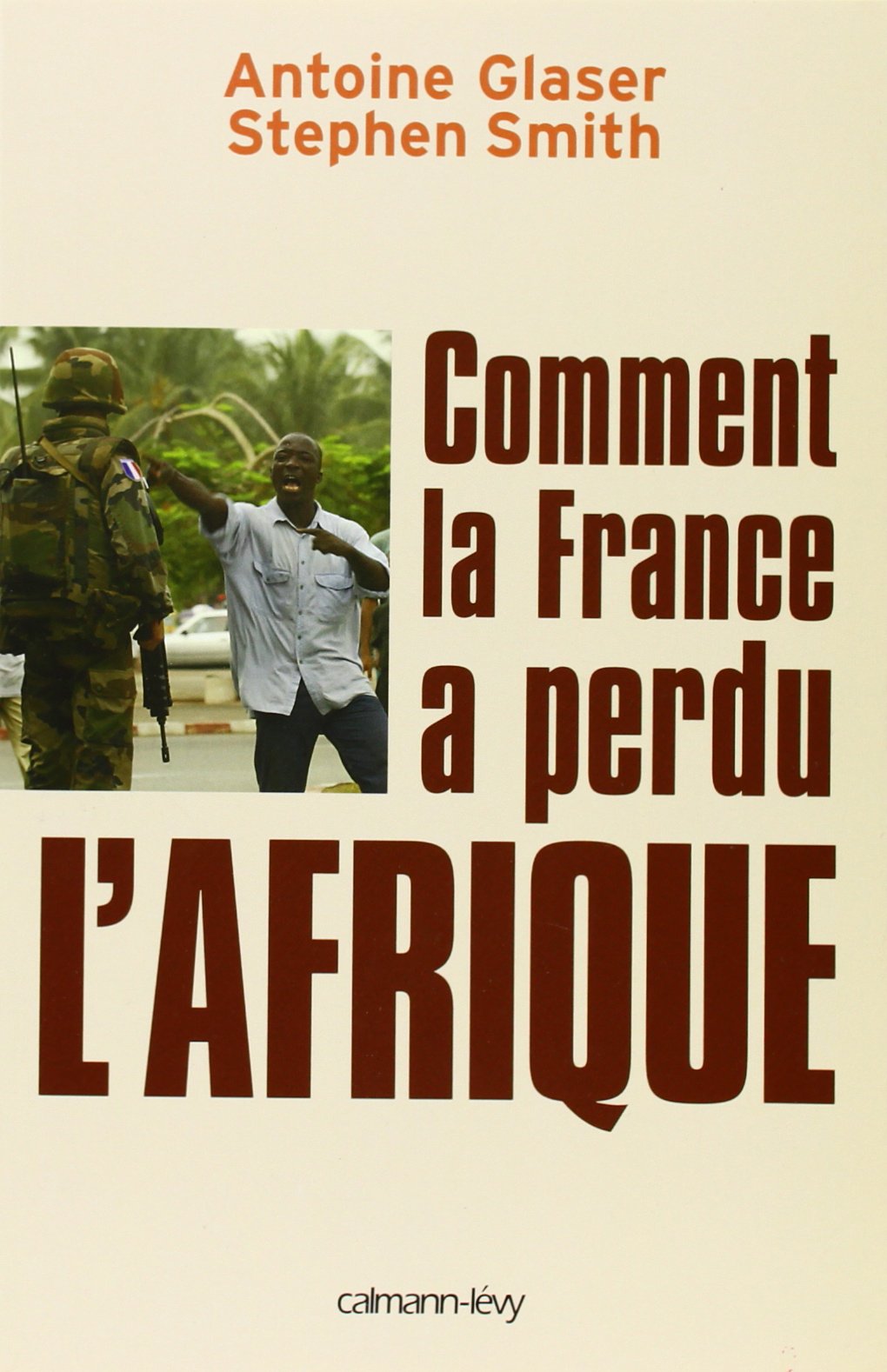 Comment la France a perdu l'Afrique 9782702135969
