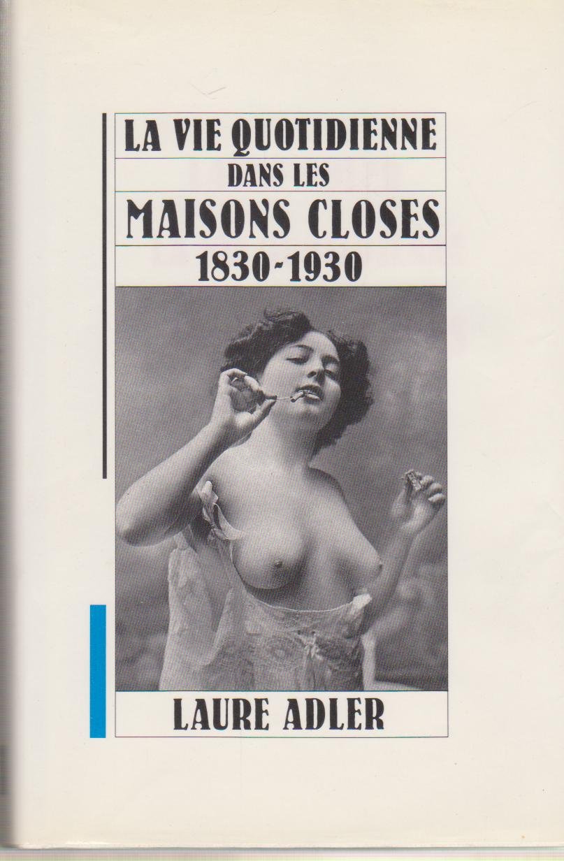 La vie quotidienne dans les maisons closes 1830-1930 9782286470685