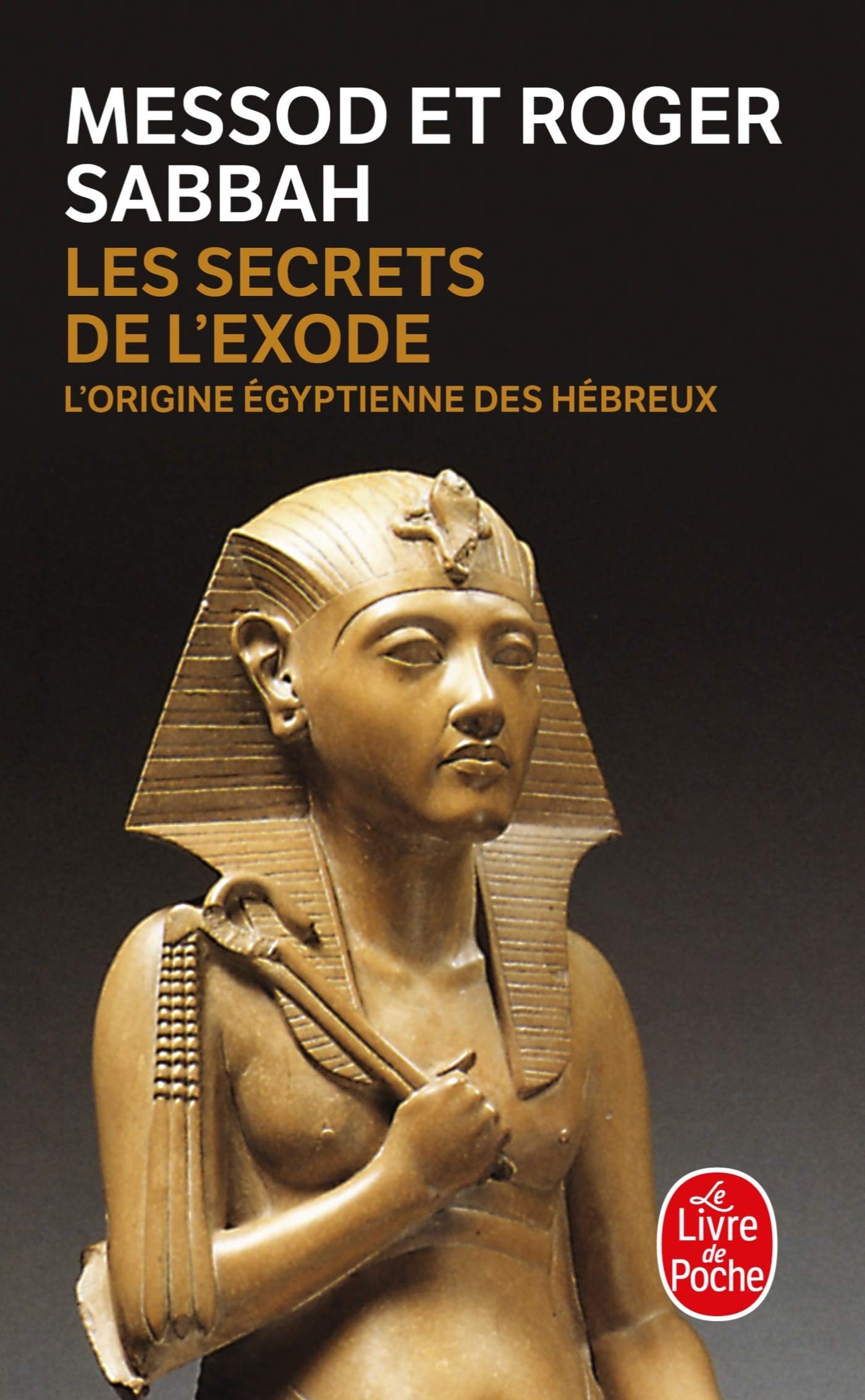 Les Secrets de l'Exode : L'Origine égyptienne des Hébreux 9782253154990