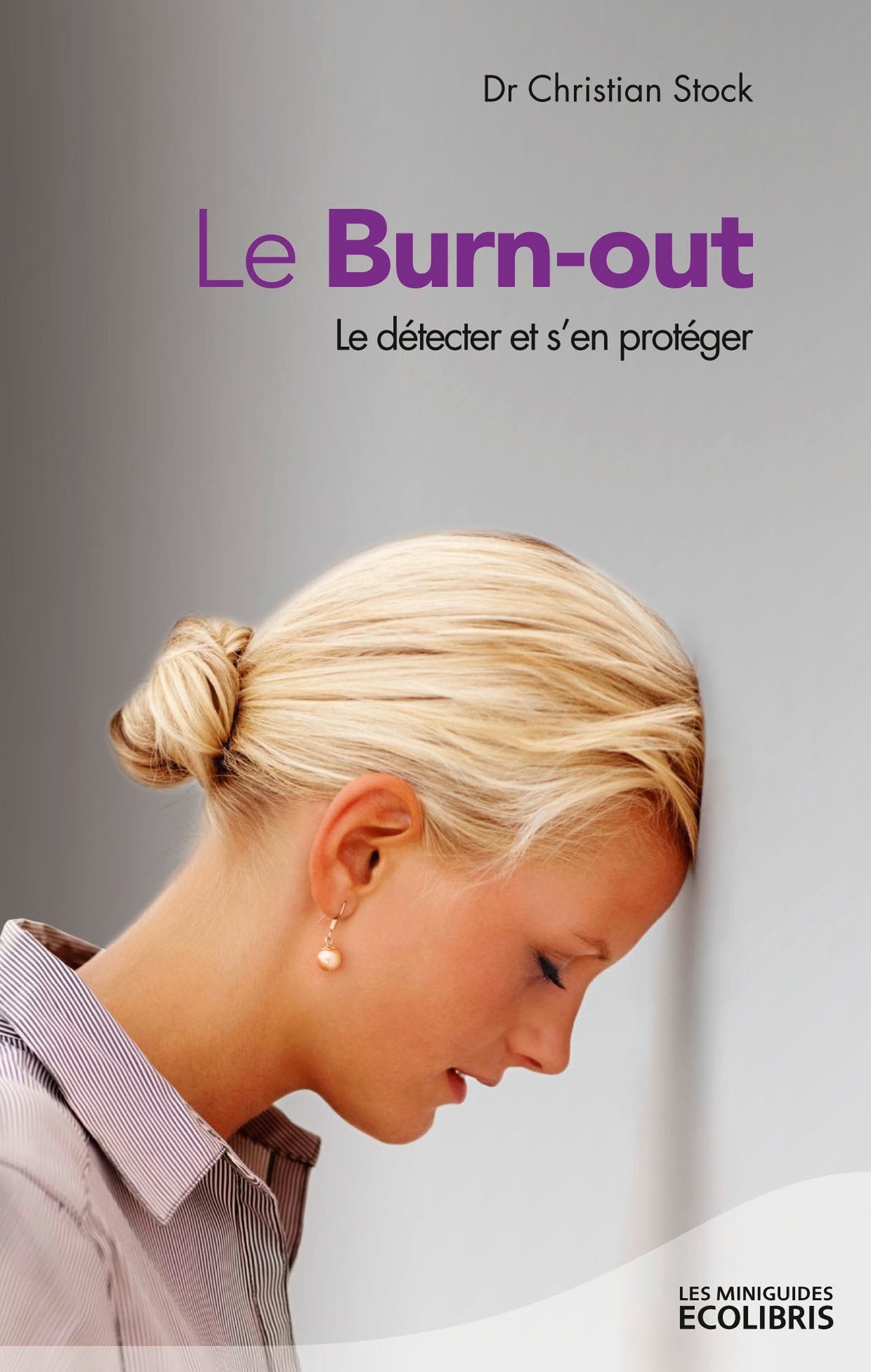 Le Burn-out: Le détecter et s'en protéger 9782875152176