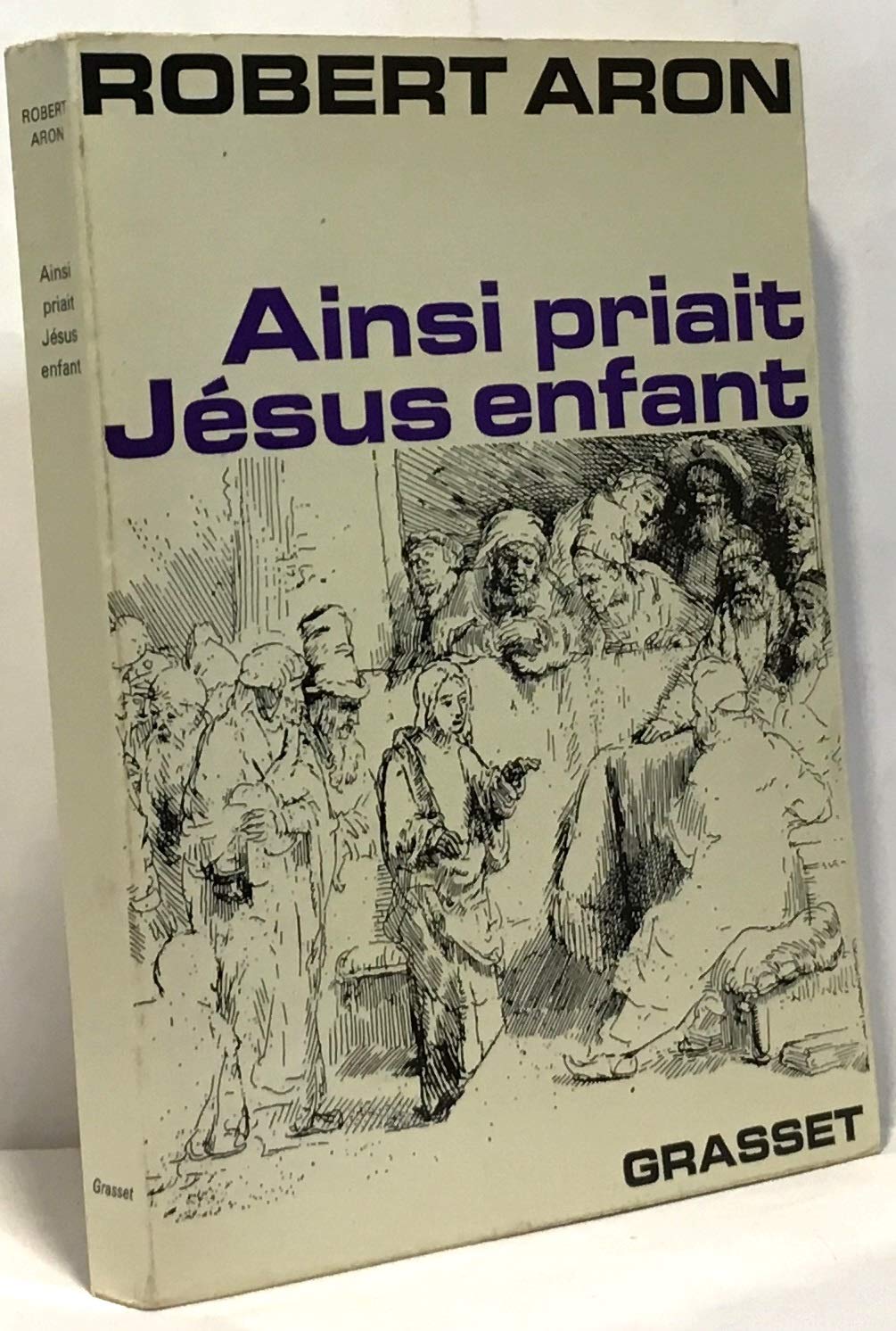 Robert Aron. Ainsi priait Jésus enfant 
