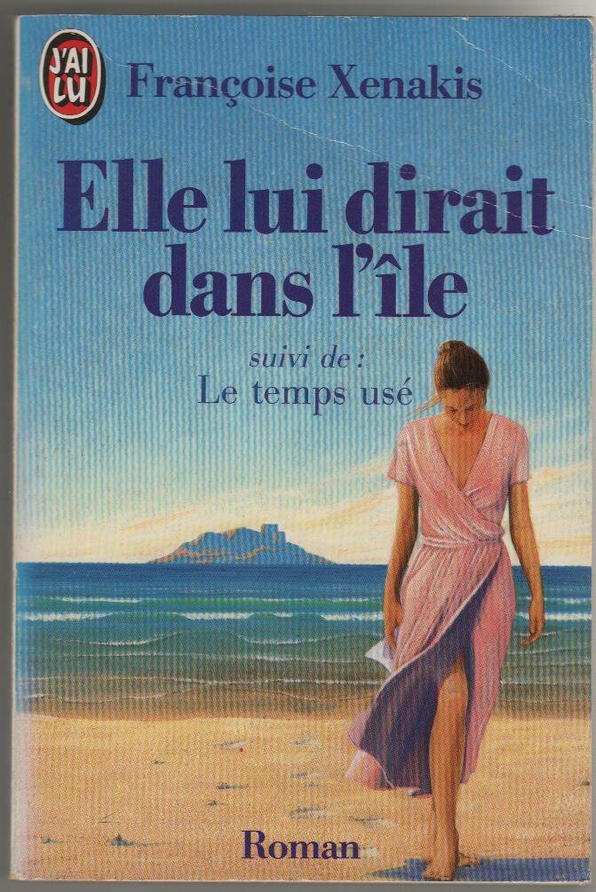 Elle lui dirait dans l'île ; suivi de Le temps usé 9782277229940