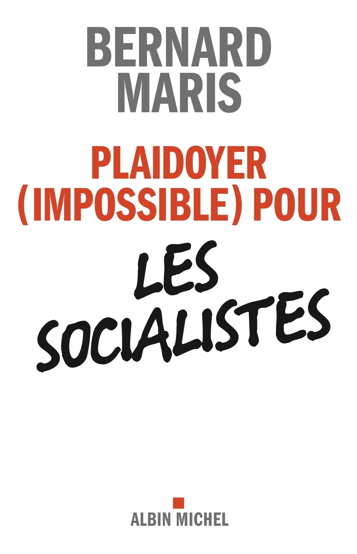 Plaidoyer (impossible) pour les socialistes 9782226240200