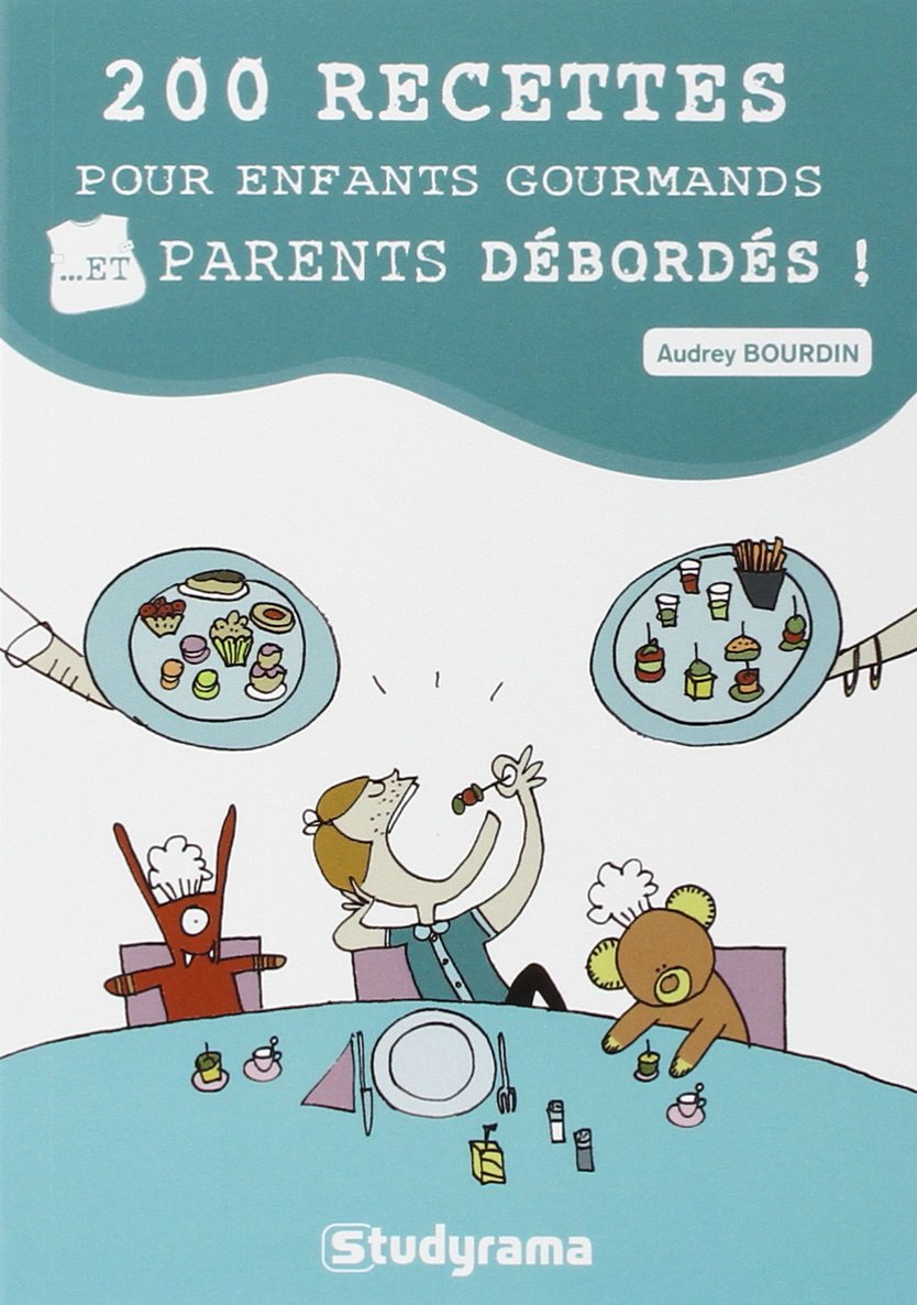 200 recettes pour enfants gourmands... et parents débordés ! 9782759026180