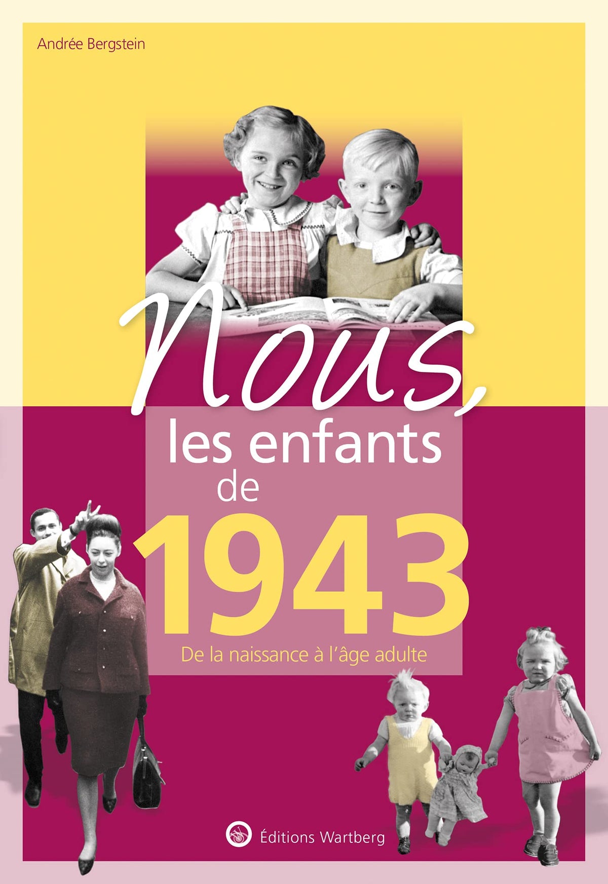 Nous, les enfants de 1943: De la naissance à l'âge adulte. Un cadeau original pour l'anniversaire 9783831334438
