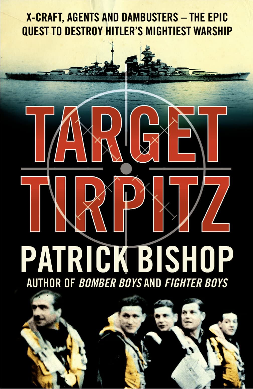 Target Tirpitz: X-Craft, Agents and Dambusters - the Epic Quest to Destroy Hitler’s Mightiest Warship 9780007319244