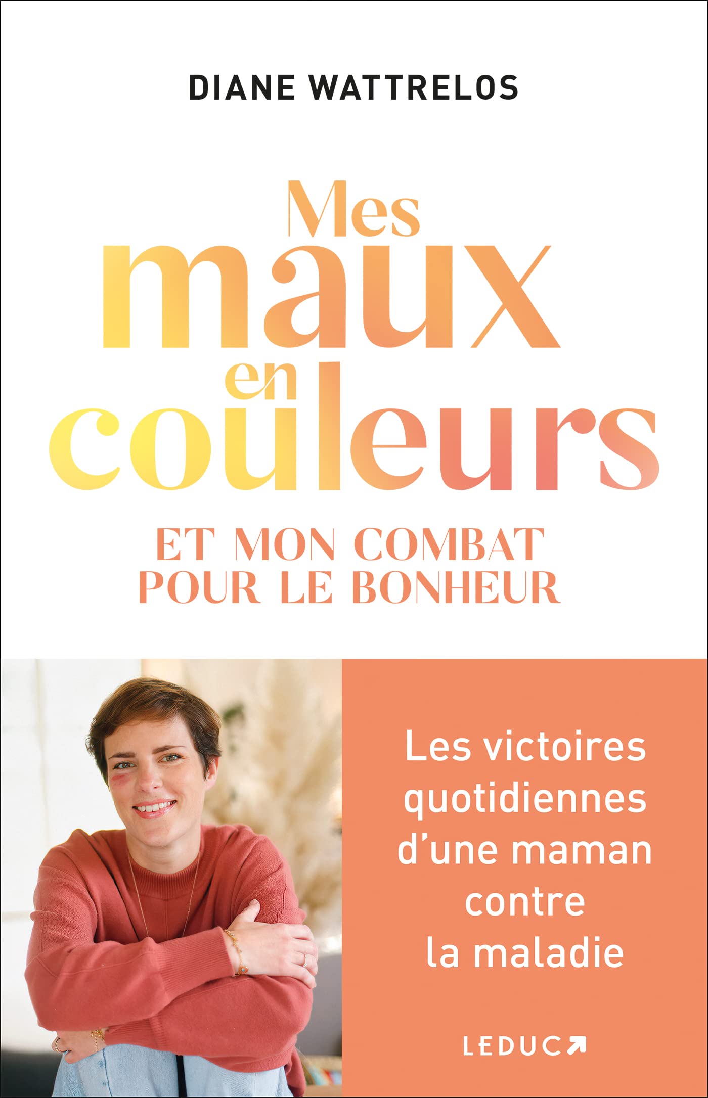 Mes maux en couleurs: Et mon combat pour le bonheur 9791028524470