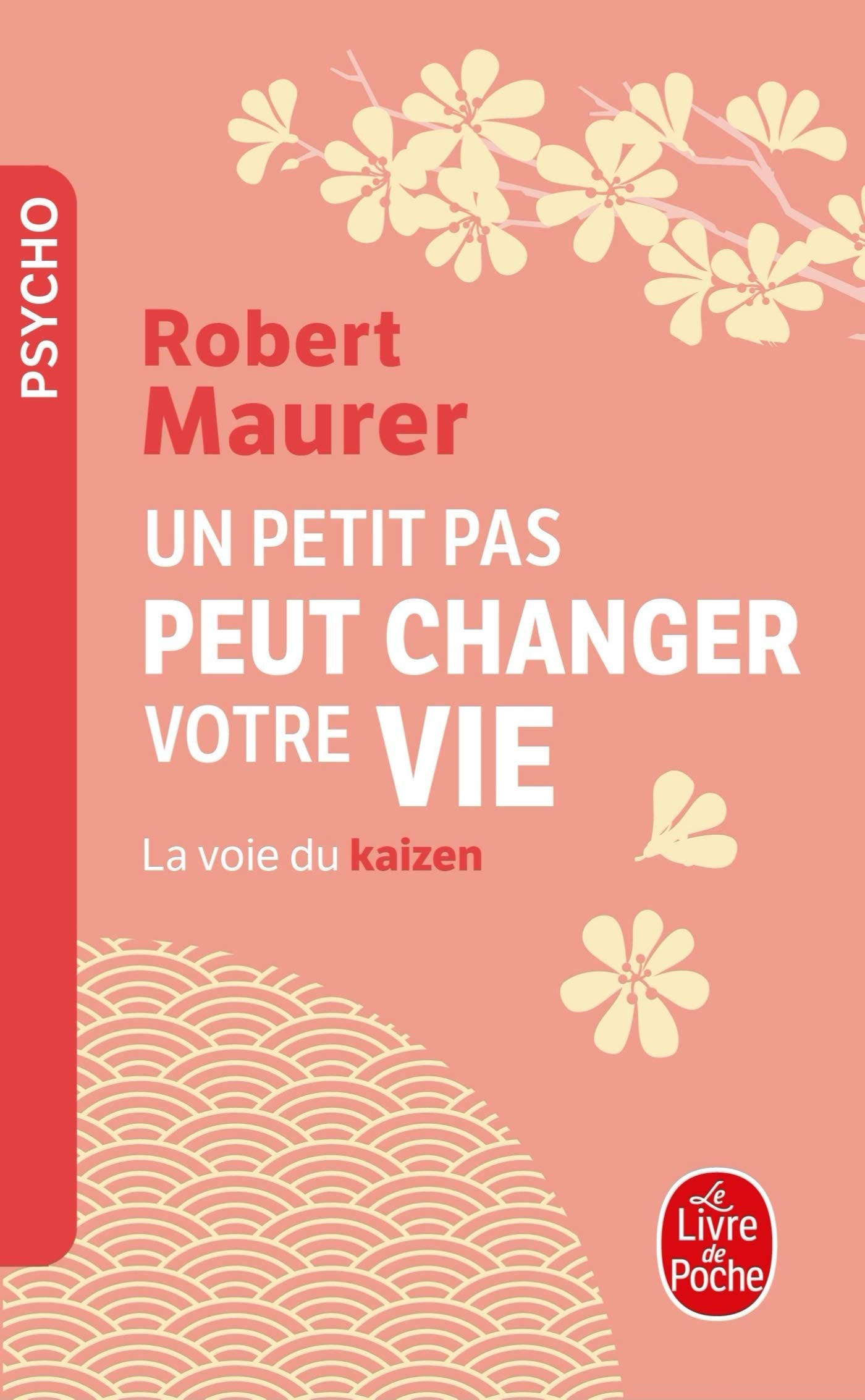 Un petit pas peut changer votre vie: La voie du kaizen 9782253016496