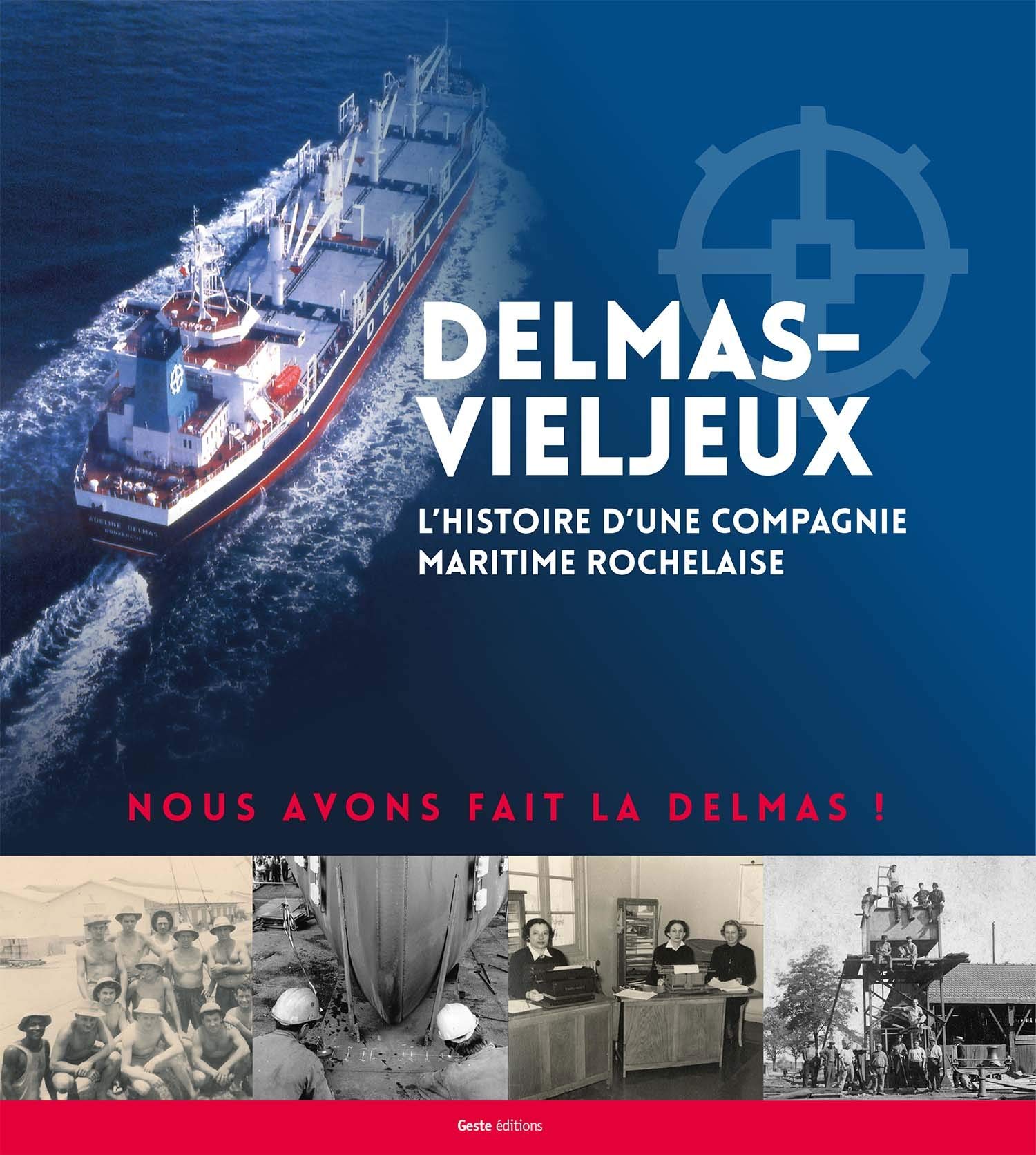 Delmas-vieljeux l'histoire d'une compagnie maritime rochelaise 9782367466682