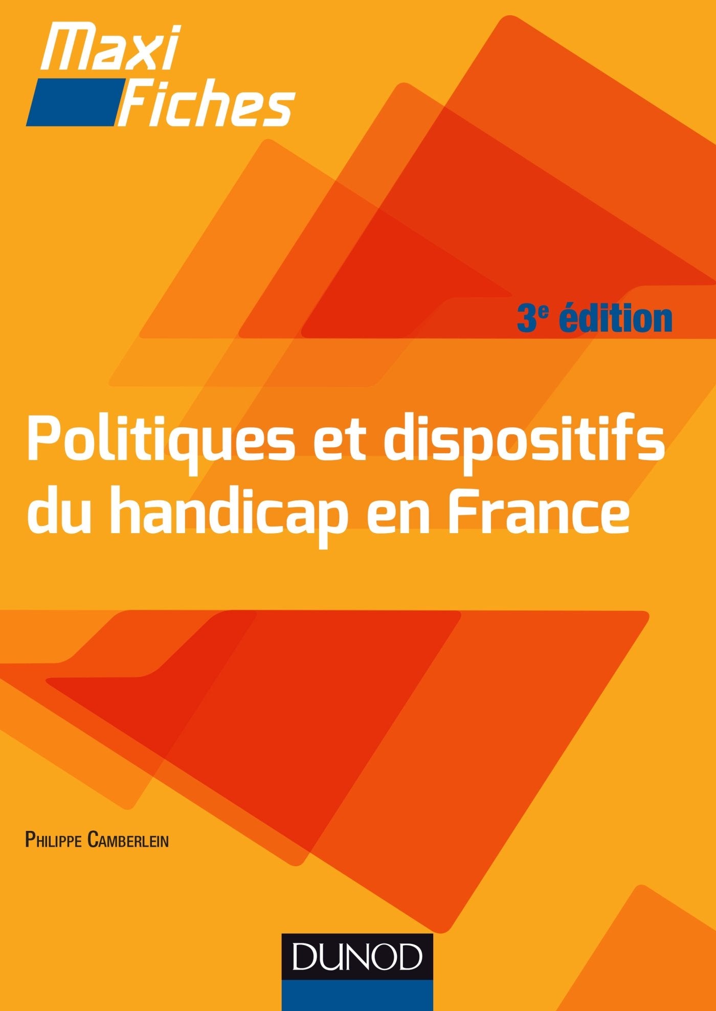 Maxi Fiches -Politiques et dispositifs du handicap en France - 3e éd 9782100710089