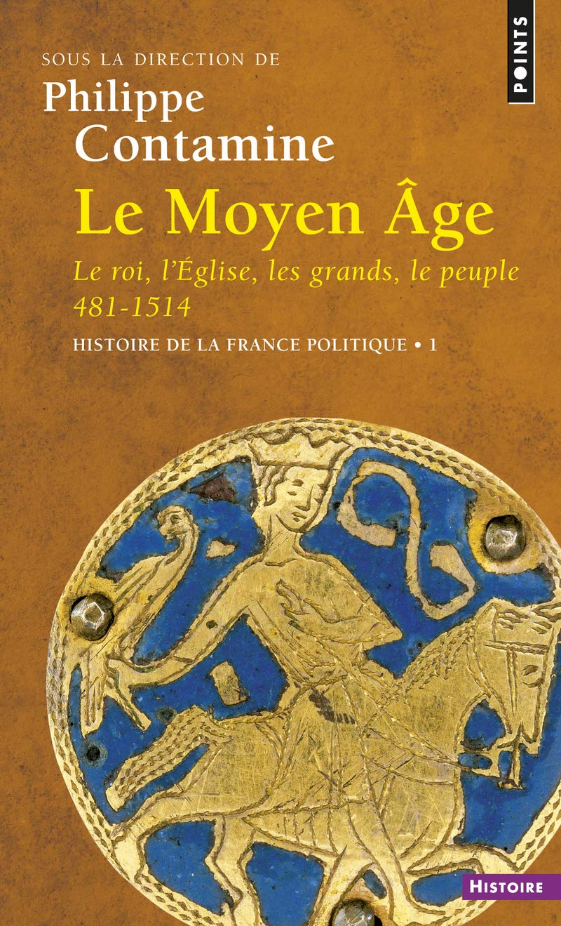 Le Moyen Âge. Le Roi, l'Eglise, les grands, le peuple 481-1514: Histoire de la France politique 9782757801864