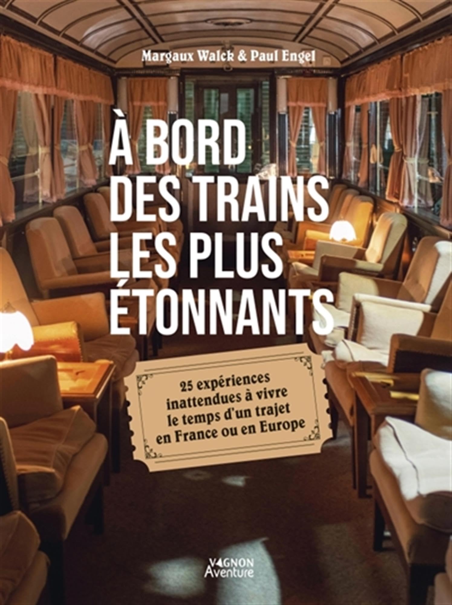 À bord des trains les plus étonnants - 25 expériences inattendues à vivre le temps d un trajet en Fr 9791027109517